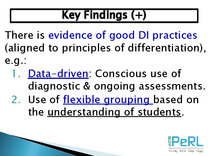 Key Findings (+) There is evidence of good DI practices (aligned to principles of