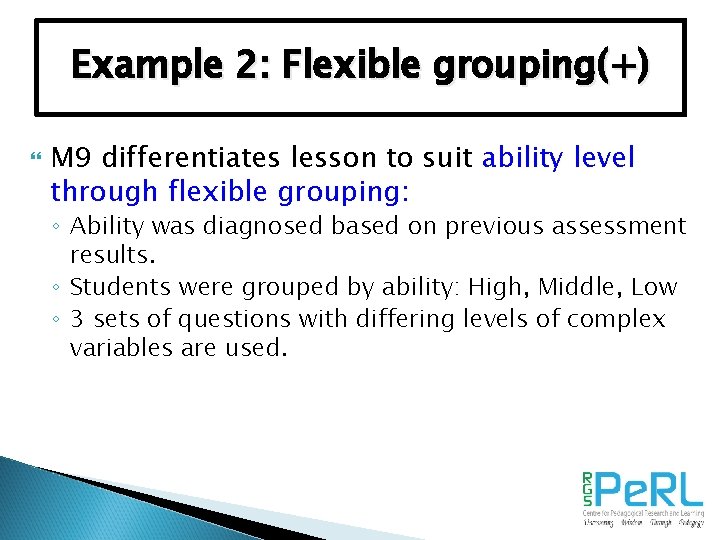 Example 2: Flexible grouping(+) M 9 differentiates lesson to suit ability level through flexible