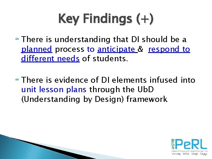 Key Findings (+) There is understanding that DI should be a planned process to