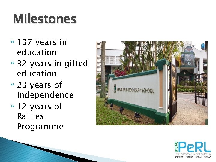 Milestones 137 years in education 32 years in gifted education 23 years of independence