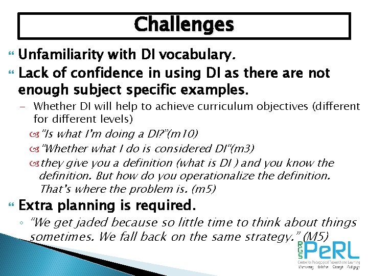 Challenges Unfamiliarity with DI vocabulary. Lack of confidence in using DI as there are