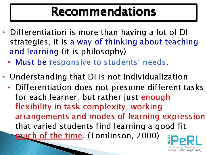 Recommendations • Differentiation is more than having a lot of DI strategies, it is