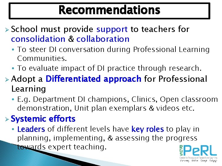 Recommendations Ø School must provide support to teachers for consolidation & collaboration • To