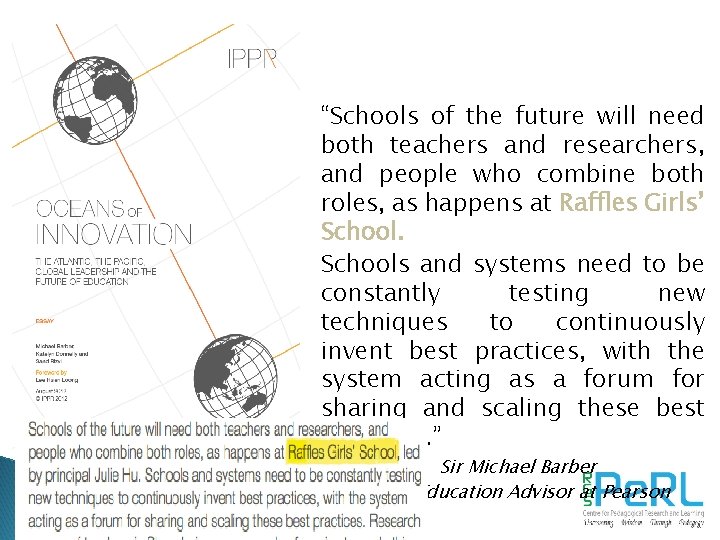 “Schools of the future will need both teachers and researchers, and people who combine