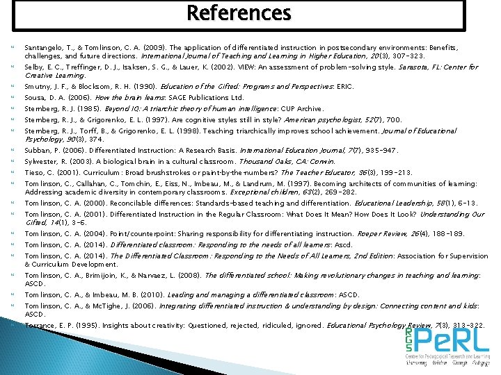 References Santangelo, T. , & Tomlinson, C. A. (2009). The application of differentiated instruction