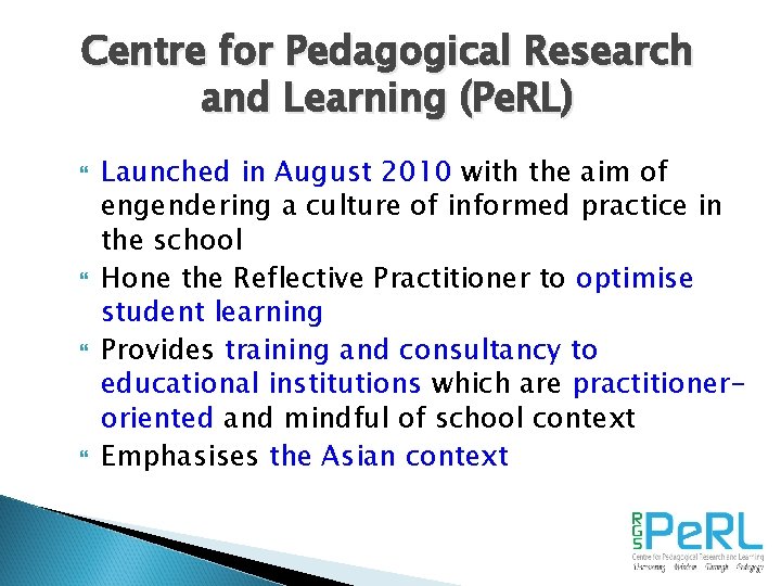 Centre for Pedagogical Research and Learning (Pe. RL) Launched in August 2010 with the