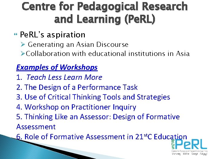 Centre for Pedagogical Research and Learning (Pe. RL) Pe. RL’s aspiration Ø Generating an