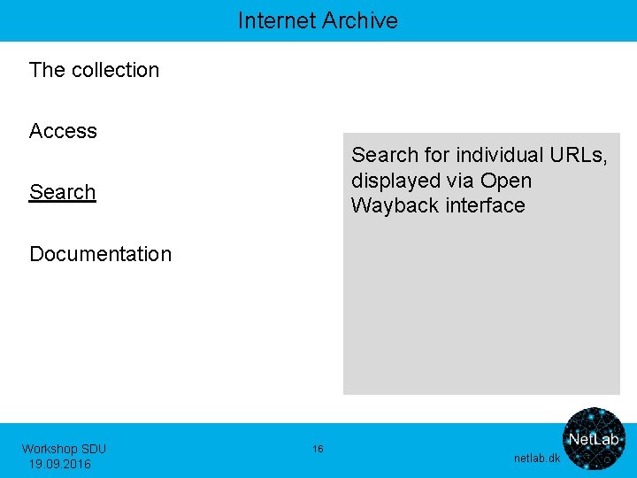 Internet Archive The collection Access Search for individual URLs, displayed via Open Wayback interface