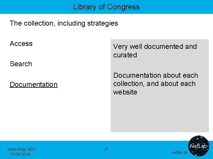 Library of Congress The collection, including strategies Access Very well documented and curated Search