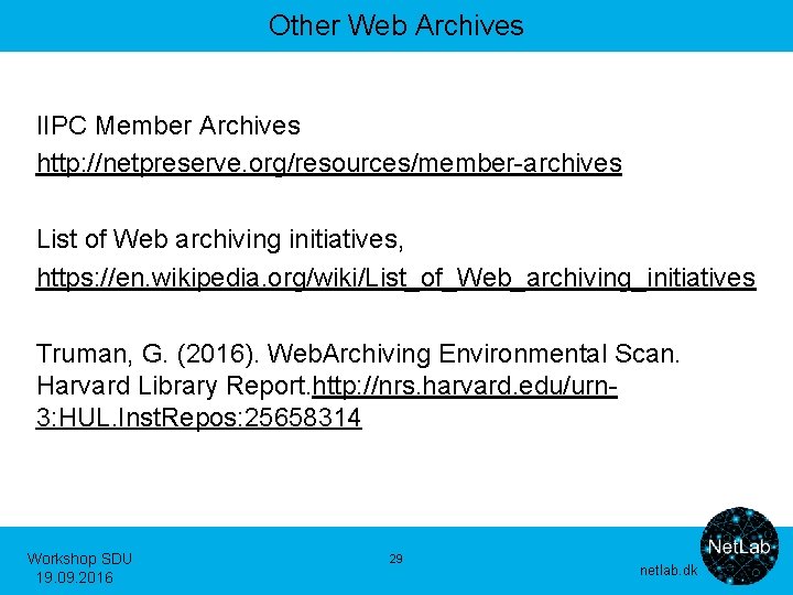 Other Web Archives IIPC Member Archives http: //netpreserve. org/resources/member-archives List of Web archiving initiatives,