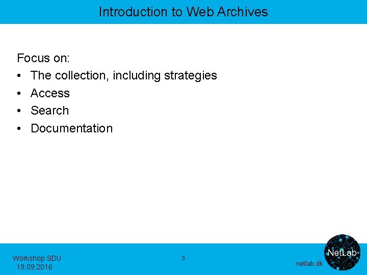 Introduction to Web Archives Focus on: • The collection, including strategies • Access •
