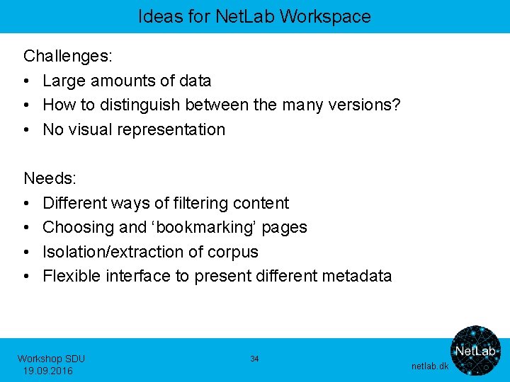 Ideas for Net. Lab Workspace Challenges: • Large amounts of data • How to