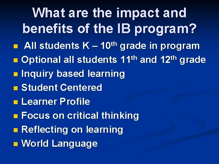 What are the impact and benefits of the IB program? All students K –