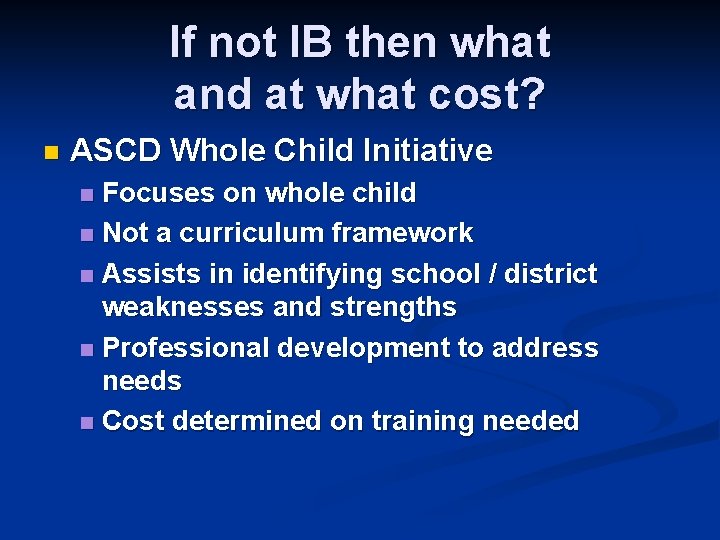 If not IB then what and at what cost? n ASCD Whole Child Initiative