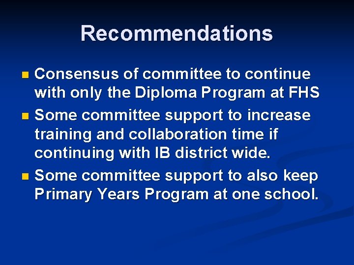 Recommendations Consensus of committee to continue with only the Diploma Program at FHS n