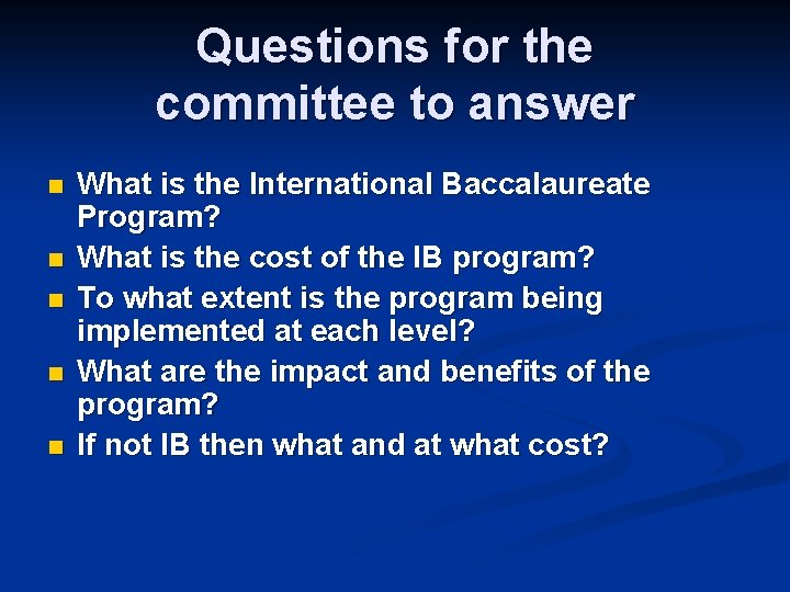 Questions for the committee to answer n n n What is the International Baccalaureate