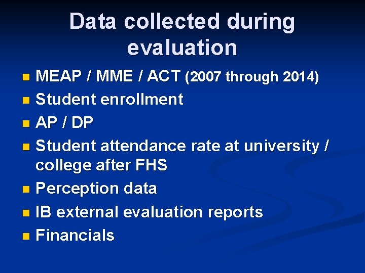 Data collected during evaluation MEAP / MME / ACT (2007 through 2014) n Student