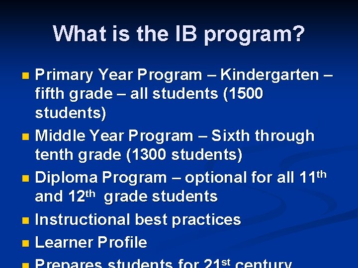 What is the IB program? Primary Year Program – Kindergarten – fifth grade –