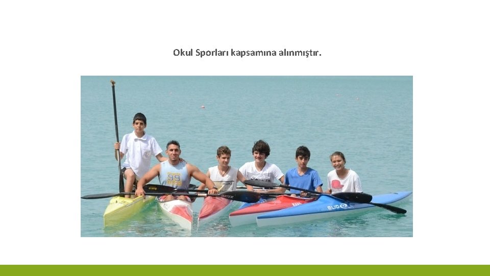 Okul Sporları kapsamına alınmıştır. 