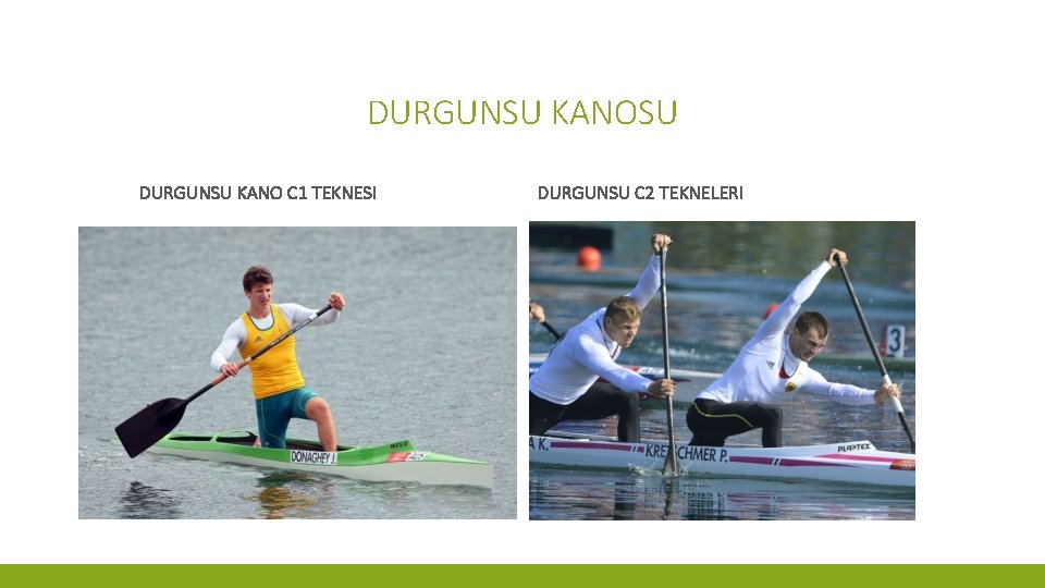 DURGUNSU KANOSU DURGUNSU KANO C 1 TEKNESI DURGUNSU C 2 TEKNELERI 