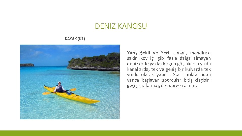 DENIZ KANOSU KAYAK (K 1) Yarış Şekli ve Yeri: Liman, mendirek, sakin koy içi