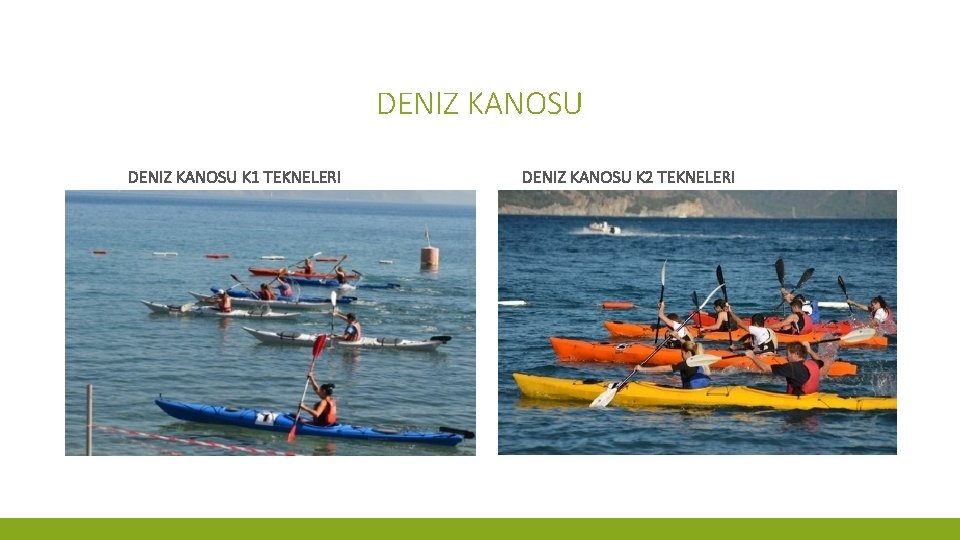 DENIZ KANOSU K 1 TEKNELERI DENIZ KANOSU K 2 TEKNELERI 