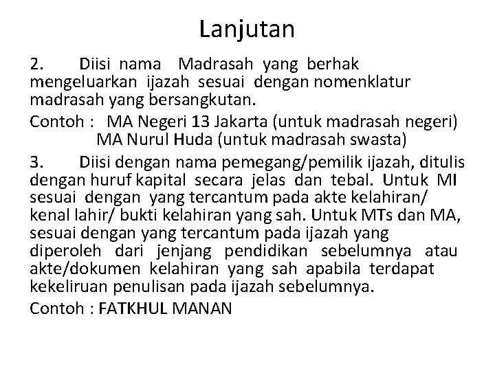 Lanjutan 2. Diisi nama Madrasah yang berhak mengeluarkan ijazah sesuai dengan nomenklatur madrasah yang