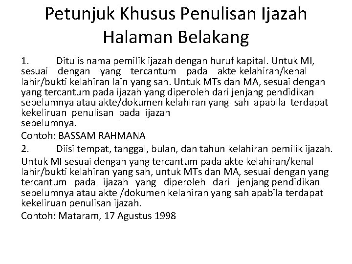 Petunjuk Khusus Penulisan Ijazah Halaman Belakang 1. Ditulis nama pemilik ijazah dengan huruf kapital.