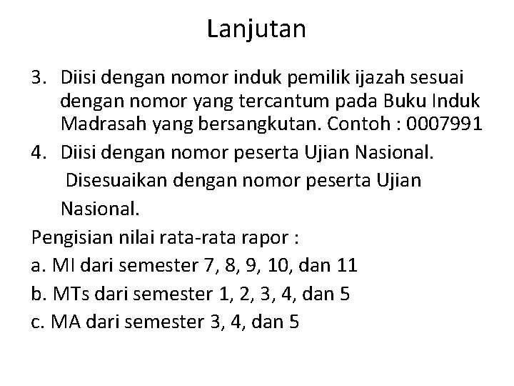 Lanjutan 3. Diisi dengan nomor induk pemilik ijazah sesuai dengan nomor yang tercantum pada