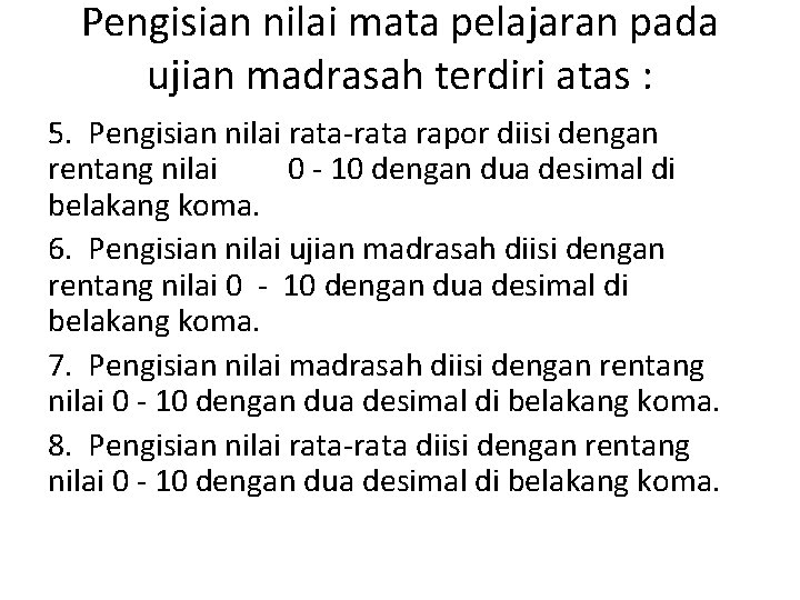 Pengisian nilai mata pelajaran pada ujian madrasah terdiri atas : 5. Pengisian nilai rata-rata