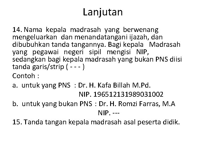 Lanjutan 14. Nama kepala madrasah yang berwenang mengeluarkan dan menandatangani ijazah, dan dibubuhkan tanda