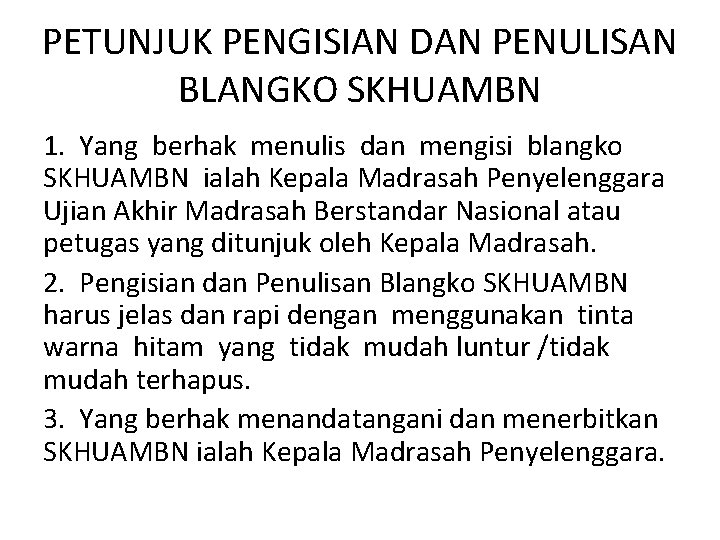 PETUNJUK PENGISIAN DAN PENULISAN BLANGKO SKHUAMBN 1. Yang berhak menulis dan mengisi blangko SKHUAMBN