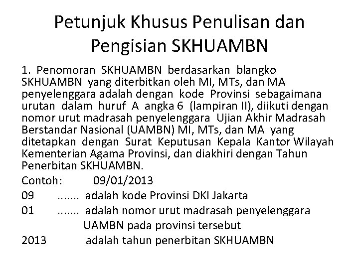 Petunjuk Khusus Penulisan dan Pengisian SKHUAMBN 1. Penomoran SKHUAMBN berdasarkan blangko SKHUAMBN yang diterbitkan