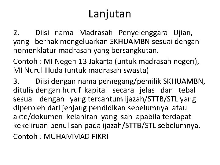 Lanjutan 2. Diisi nama Madrasah Penyelenggara Ujian, yang berhak mengeluarkan SKHUAMBN sesuai dengan nomenklatur