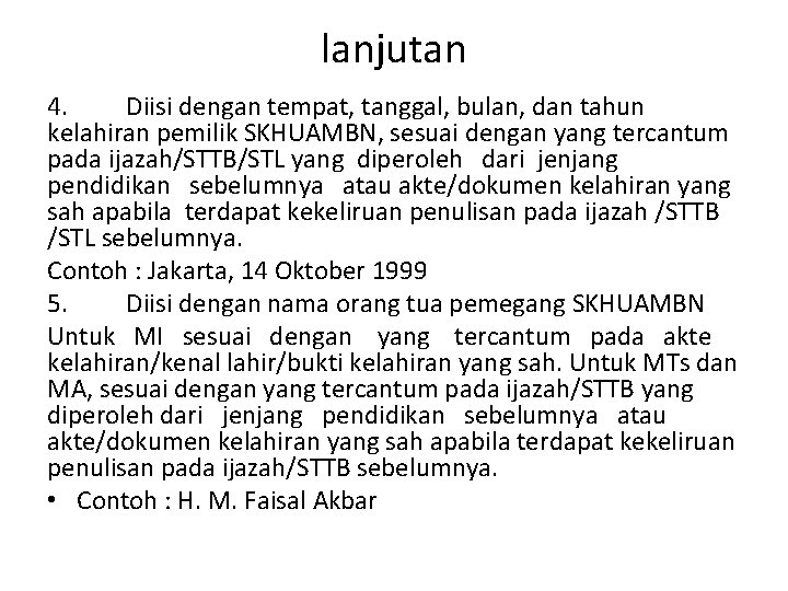 lanjutan 4. Diisi dengan tempat, tanggal, bulan, dan tahun kelahiran pemilik SKHUAMBN, sesuai dengan