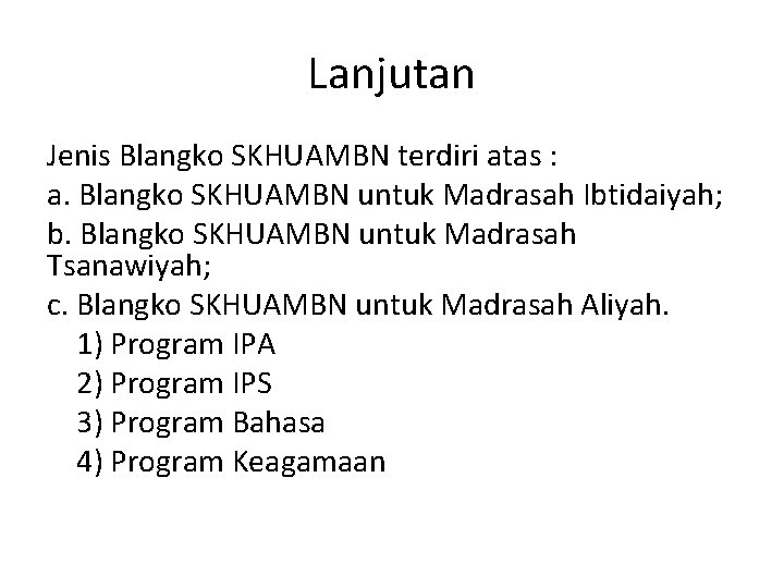 Lanjutan Jenis Blangko SKHUAMBN terdiri atas : a. Blangko SKHUAMBN untuk Madrasah Ibtidaiyah; b.