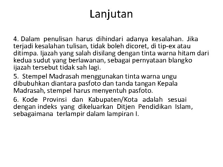 Lanjutan 4. Dalam penulisan harus dihindari adanya kesalahan. Jika terjadi kesalahan tulisan, tidak boleh