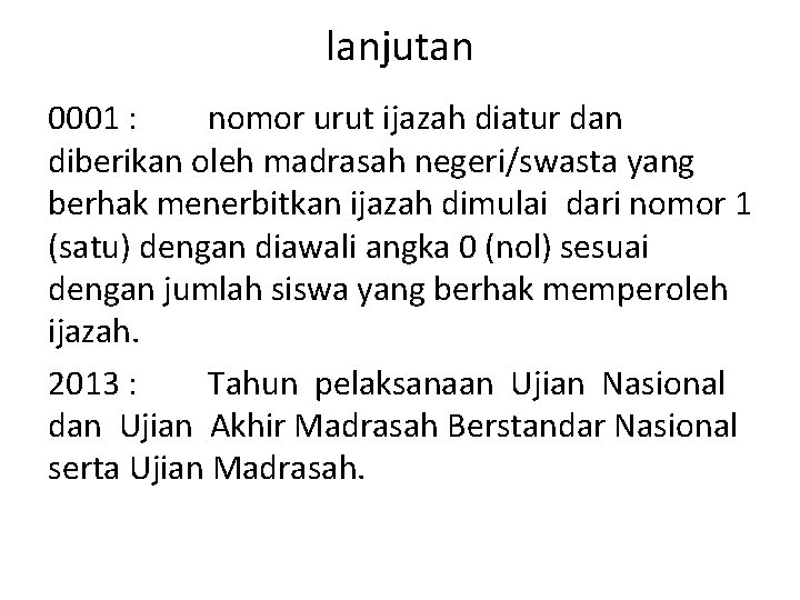 lanjutan 0001 : nomor urut ijazah diatur dan diberikan oleh madrasah negeri/swasta yang berhak