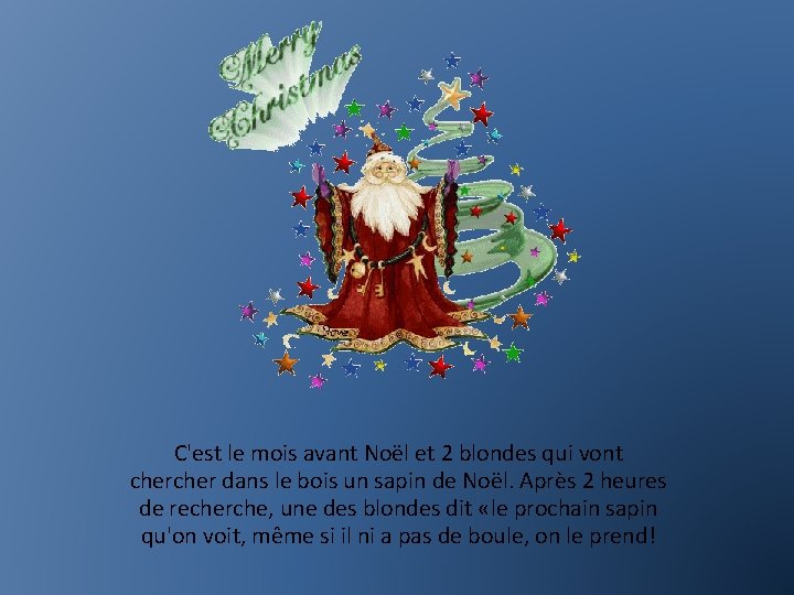 C'est le mois avant Noël et 2 blondes qui vont cher dans le bois