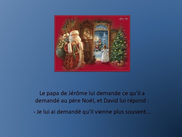 Le papa de Jérôme lui demande ce qu'il a demandé au père Noël, et