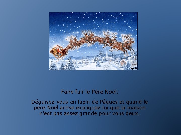 Faire fuir le Père Noël; Déguisez-vous en lapin de Pâques et quand le père