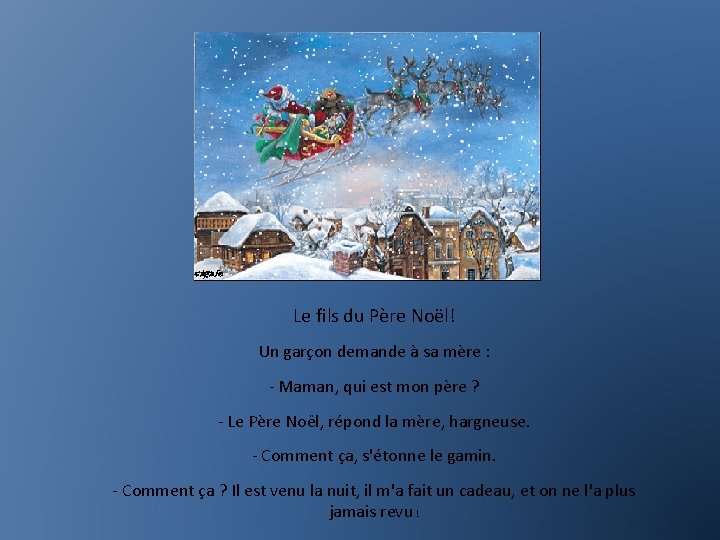 Le fils du Père Noël! Un garçon demande à sa mère : - Maman,