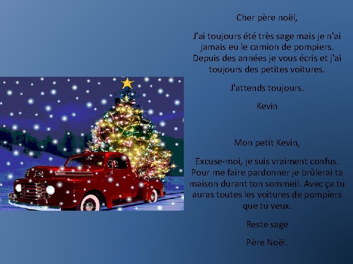 Cher père noël, J'ai toujours été très sage mais je n'ai jamais eu le