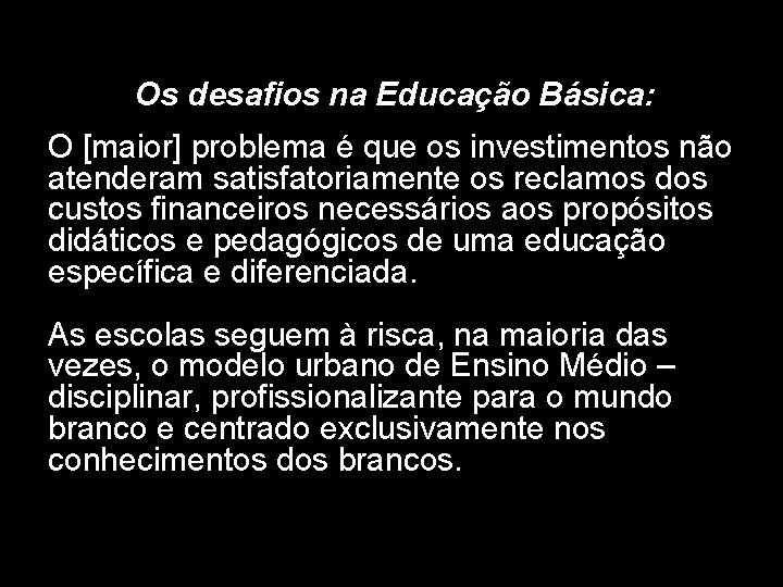 Os desafios na Educação Básica: O [maior] problema é que os investimentos não atenderam