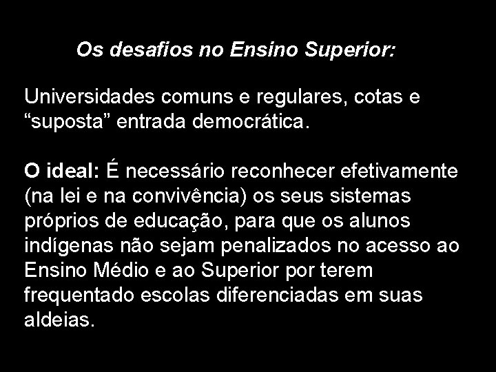 Os desafios no Ensino Superior: Universidades comuns e regulares, cotas e “suposta” entrada democrática.