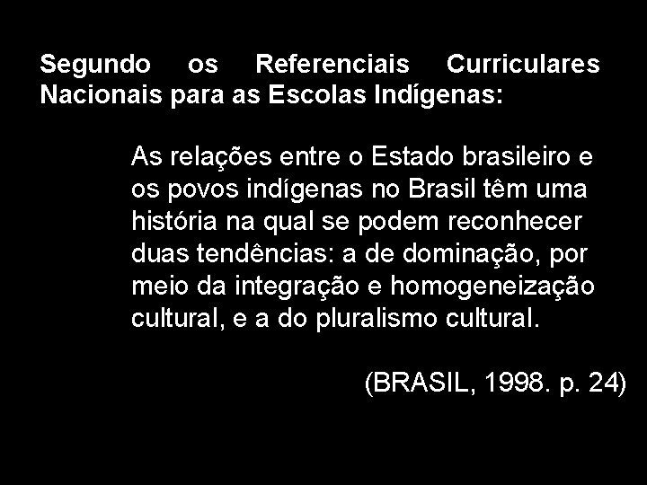 Segundo os Referenciais Curriculares Nacionais para as Escolas Indígenas: As relações entre o Estado