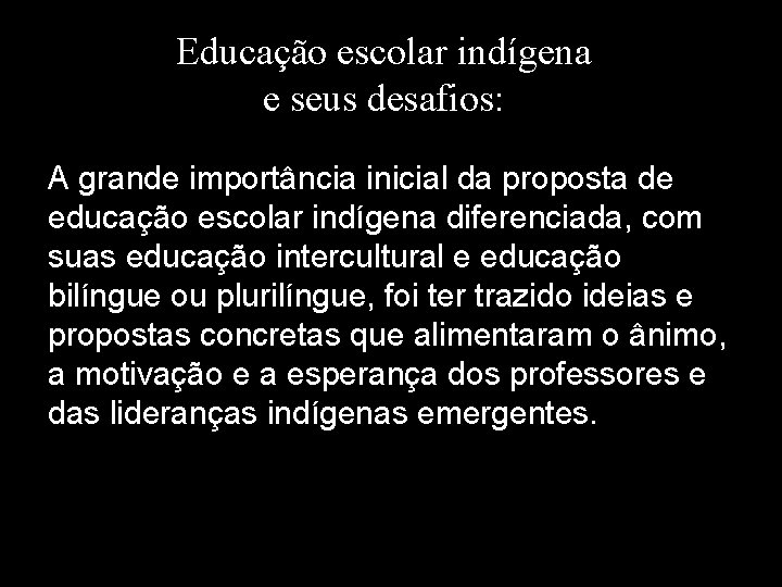 Educação escolar indígena e seus desafios: A grande importância inicial da proposta de educação