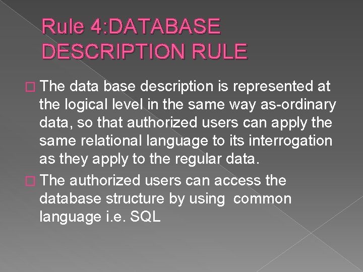 Rule 4: DATABASE DESCRIPTION RULE � The data base description is represented at the