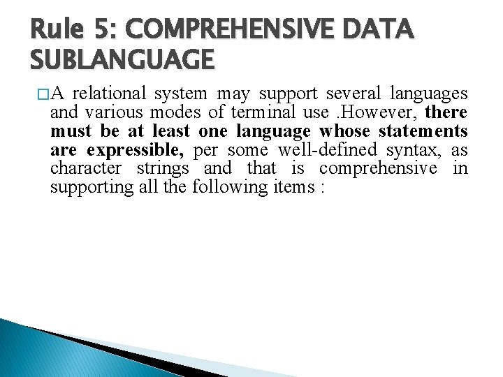 Rule 5: COMPREHENSIVE DATA SUBLANGUAGE � A relational system may support several languages and