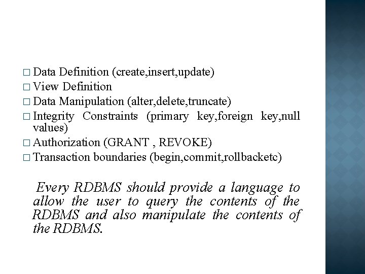 � Data Definition (create, insert, update) � View Definition � Data Manipulation (alter, delete,